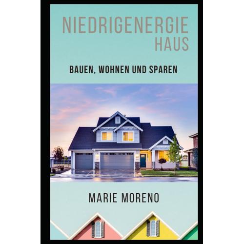 Niedrigenergiehaus: Bauen, Wohnen Und Sparen