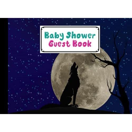 Baby Shower Guest Book: Wolf Baby Shower Guest Book, Baby Shower Guestbook For Wishes & Advice And Predictions For Parents | 150 Pages, Size 8.25" X 6" By Simon Scholz