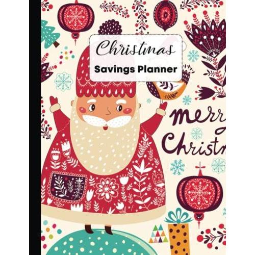 Christmas Savings Planner: Holiday Savings Planner | Tracker And Journal For Christmas And December Saving Challenges And Gift Organising | Merry Christmas With Santa Pattern