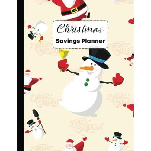 Christmas Savings Planner: Holiday Savings Planner | Tracker And Journal For Christmas And December Saving Challenges And Gift Organising | Cute Snowman In Different Poses Pattern