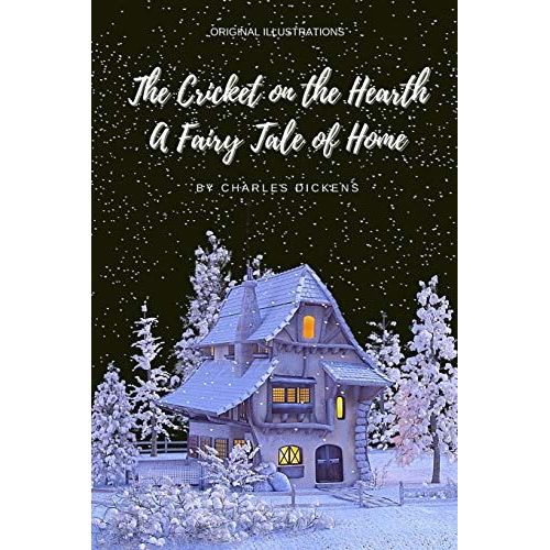 The Cricket On The Hearth A Fairy Tale Of Home: Illustrated