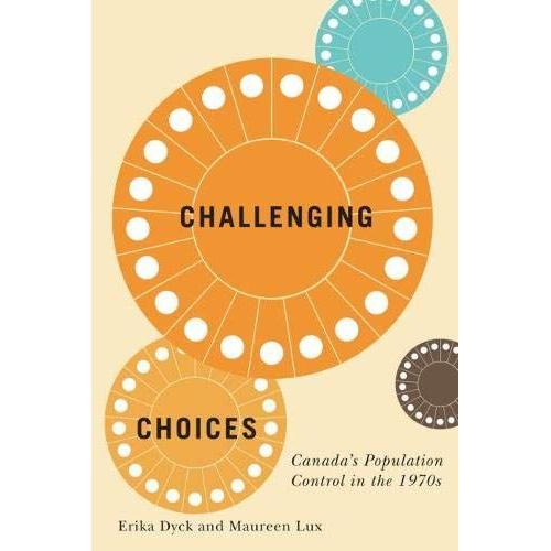 Challenging Choices: Canada's Population Control In The 1970s Volume 55