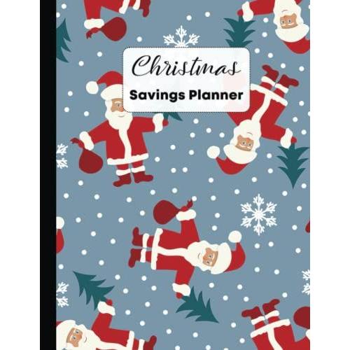Christmas Savings Planner: Holiday Savings Planner | Tracker And Journal For Christmas And December Saving Challenges And Gift Organising | Cute Santa Claus And Snowflakes Pattern