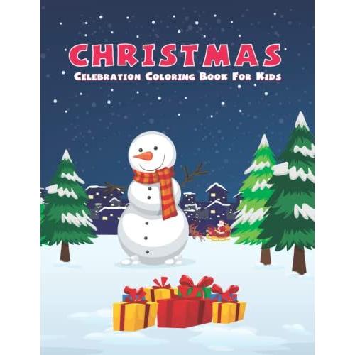 Christmas Celebration Coloring Book For Kids: Advent Christmas New Coloring Book Gift For Kids Ages 6-10