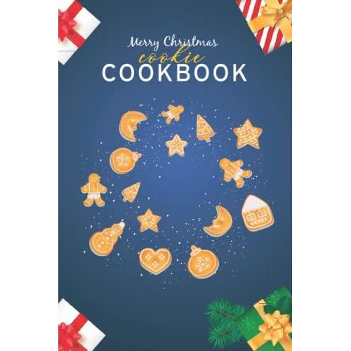 Merry Christmas Cookie Cookbook: Blank Recipe Notebook To Write Your Own Cookie Recipes