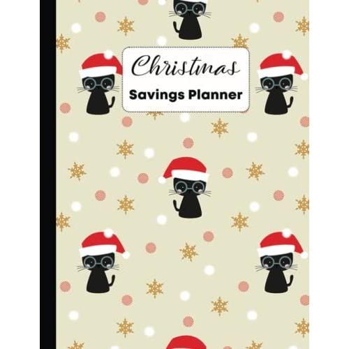 Christmas Savings Planner: Holiday Savings Planner | Tracker And Journal For Christmas And December Saving Challenges And Gift Organising | Cute Blackcat In Christmas Season Pattern