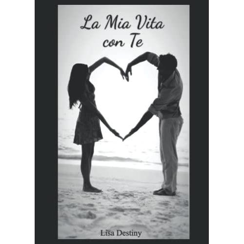 La Mia Vita Con Te: L'ultimo Libro Della Storia D'amore Di Elena E Chris