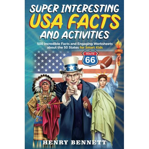 Super Interesting United States Of America Facts & Activities: 500 Incredible Facts And Engaging Worksheets About The 50 States For Smart Kids