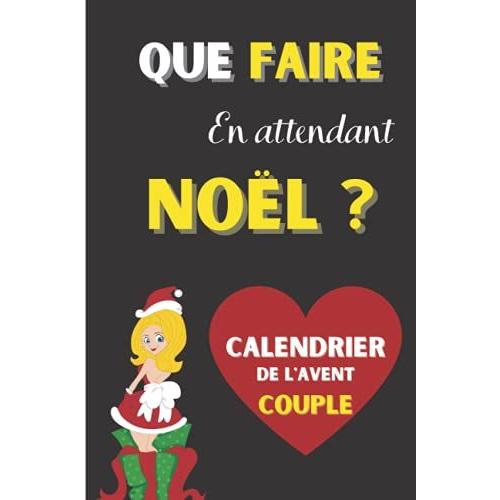 Que Faire En Attendant Noël ?: Calendrier De L'avent Couple: Cadeau Érotique Pour Attendre Noël Avec 1 Défi Coquin Par Jour| Jeux Pour La Saint ... Pour Pimenter La Vie Sexuelle De Votre Couple