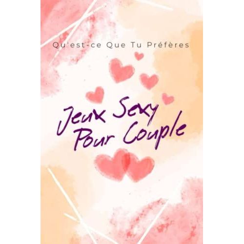 Qu'est-Ce Que Tu Préfères ?: Jeux Sexy Pour Couples Version Hot Pour Adultes ! | Cadeau Coquin Pour Noel, Saint Valentin, Anniversaire, Mariage | ... | Jeux Et Défis Pour Pimenter Votre Couple