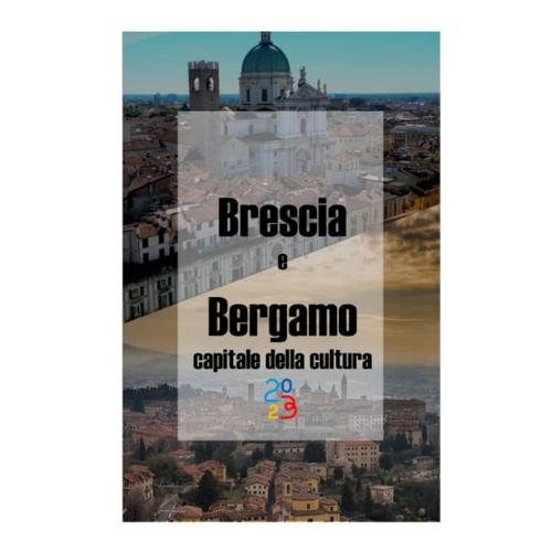 Brescia E Bergamo Capitali Della Cultura 2023