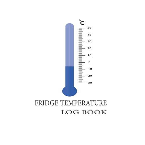 Fridge Temperature Log Book: Fridge Freezer Temperature Log Book, Temperature Monitoring Book For Restaurants, Catering, Fridge Temperature Recorder Book - Fridge Temp Journal