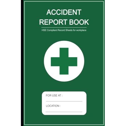 Accident Report Book: Hse Compliant Accident & Incident Log Book To Record All Incident In Your Business ( Workplace Health & Safety Reports ) | A5 Size 6 X 9 In | 110 Pages