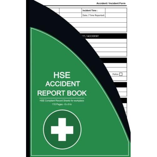 Accident Report Book: Hse Compliant Accident & Incident Log Book To Record All Incident In Your Business ( Workplace Health & Safety Reports ) | A5 Size 6 X 9 In | 110 Pages