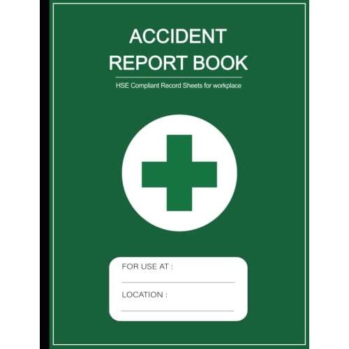 Accident Report Book: Hse Compliant Accident & Incident Log Book To Record All Incident In Your Business ( Workplace Health & Safety Reports ) | Large Print 8.5 X 11 In | 110 Pages