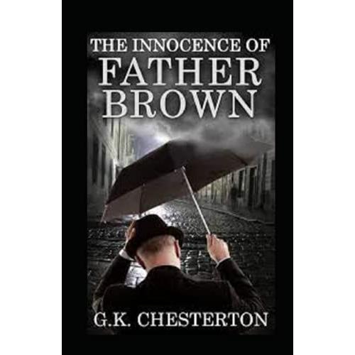 Gilbert Keith Chesterton The Innocence Of Father Brown:19 Century Book (Illustrated Edition)