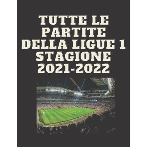 Tutte Le Partite Della Ligue 1 Stagione 2021-2022