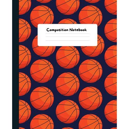 Basketball Composition Notebook: Wide Ruled Lined Paper Notebook Journal | Pretty Orange Basketball Balloon Sport Pattern Workbook For Girls Kids ... Back To School And Home College Writing Notes