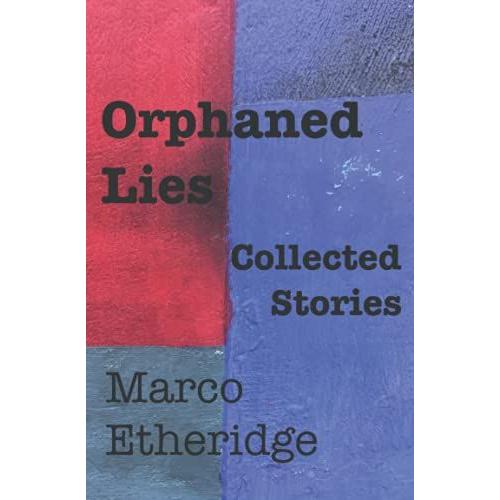 Orphaned Lies: Collected Stories