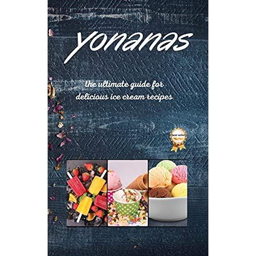 Yonanas: The Ultimate Guide For Delicious Ice Cream Recipes