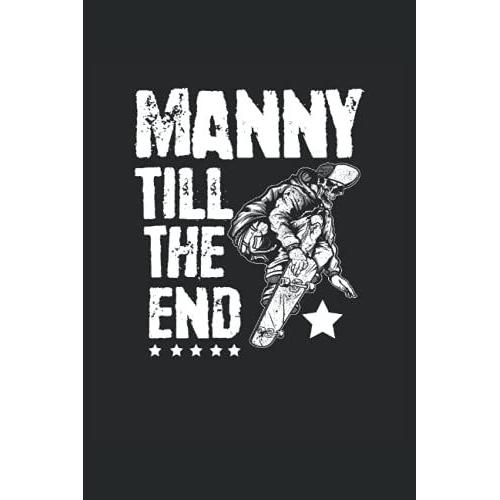 Manny Till End Skateboard Waveboard Longboard: Sportler Notizbuch Für Skating Begeisterte In Din A5 6*9 Mit 120 Seiten. Notiere Deine Besten Erlegbnisse Und Fortschritte