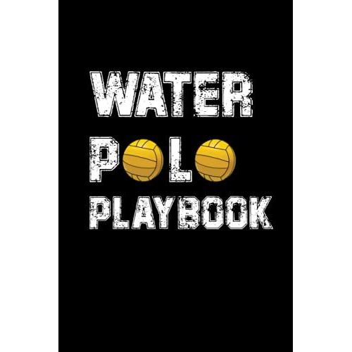 Water Polo Playbook: For Planning Your Game Strategies | A Water Polo Game Play Book Journal | Water Polo Field Diagrams | 110 Blank Template Pages Tactic Notebook