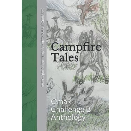 Campfire Tales: 2020-2021 Omak Challenge B Anthology