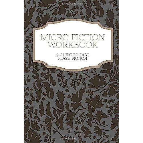 Micro Fiction Workbook: A Templated Guide For Fast Flash Fiction: For Writers, Students, Short Stories, Creative Writing, And Kids