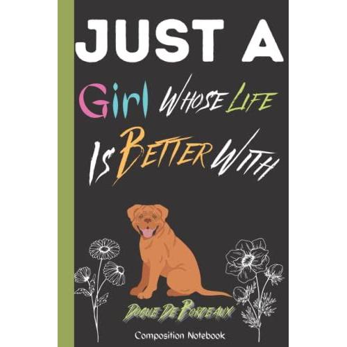 Composition Notebook: Dogue De Bordeaux Gifts Whose Life Better With: Funny Birthday Gifts For Kids Teens Teenager Women. Dogue De Bordeaux Lover ... Halloween - Thanksgiving - Christmas