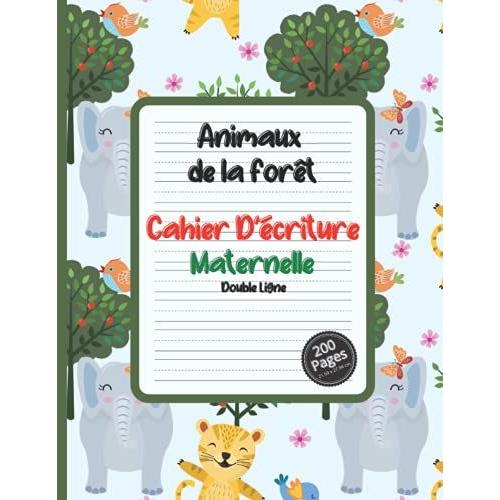 Animaux De La Forêt Cahier D'écriture Maternelle Double Ligne 200 Pages 21.59 X 27.94 Cm: Cahier Vierge Double Ligne Cp | Écriture Des Lettres Et Des Chiffres | Pour Filles Et Garçons