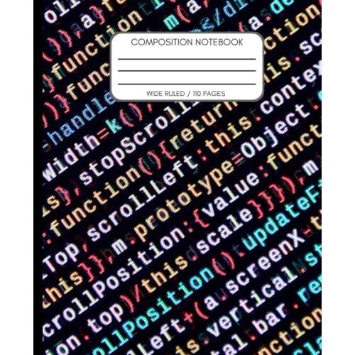 Coding Composition Notebook: Programing Journal Wide Ruled Workbook Blank Paper Lined For Developers On School, College Or Beginners (New Design)