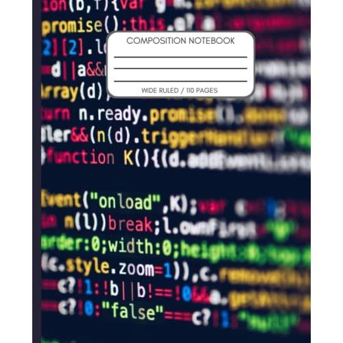 Coding Composition Notebook: Programing Journal Wide Ruled Workbook Blank Paper Lined For Developers On School, College Or Beginners (New Design)