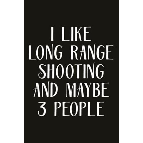 Self-Care Journal - I Like Long Range Shooting And Maybe 3 People Introvert Notebook: Practicing Mindfulness Workbook, Self-Care Journal For Women, Moms, Teens & Young Adults,Gratitude Prompts