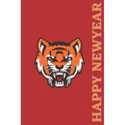 Happy Newyear: Best Tiger Red Cover Gift For Your Love: * Size : 6 X 9 Inch * Pages : 100 * Cover : Matte Best Notebook For You And Your Loved Person.