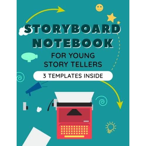 Storyboard Notebook For Young Story Tellers: 8,5x11 Sketchbook With 3 Templates For Creative Young Artists