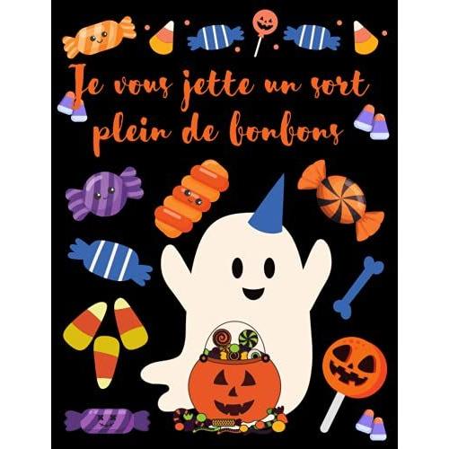 Je Vous Jette Un Sort Plein De Bonbons: Halloween Livre De Coloriage Pour Les Tout-Petits | Cahier De Coloriage Avec De Gros Dessin | Premier ... | Apprendre À Colorier Pour Enfant Dès 2 Ans