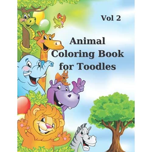 Animal Coloring Book For Toodles Vol 2: Amazing Activity Book For Toodles| Coloring Book With Animals| 115 Pages