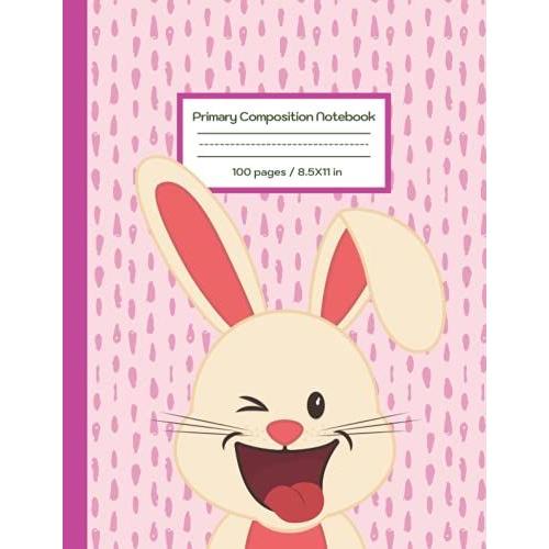 Kiddy Rabbit Primary Composition Notebook / Grades K-2 / (8.5x11) / Composition Notebook With Drawing Space: Dotted Midline And Picture Space / Grades ... Kiddy Rabbit Series / Handwriting Practice