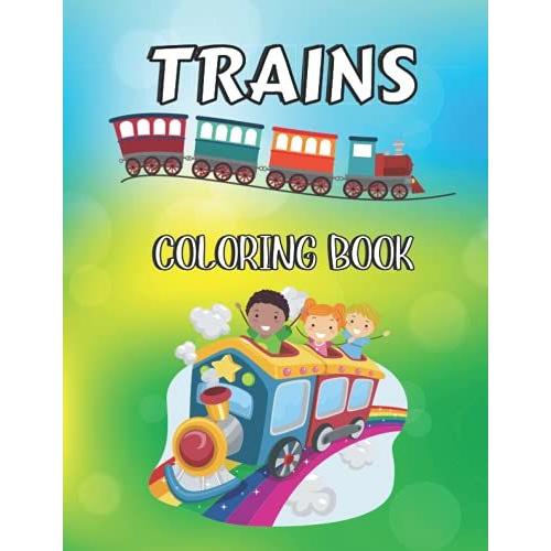 Trains Coloring Book: Nice Trains Coloring Book For Toddlers, Kids Ages 4-8, Boys And Girls, Animals In Trains, Activity Book With Wonderful Trains