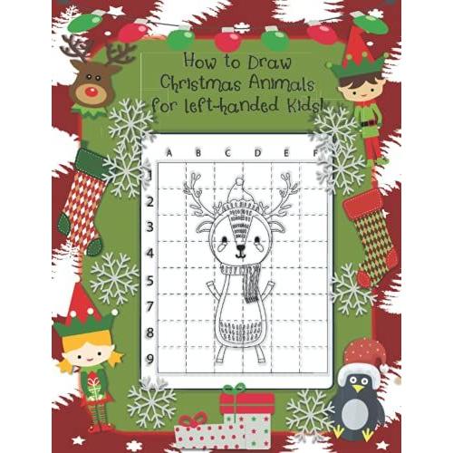 How To Draw Christmas Animals For Left-Handed Kids: Simple Step-By-Step Drawing Grid-Copy Method For Southpaws, 8.5 X 11", 75 Pgs