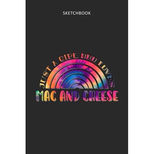 Drawing Pad For Kids - Sketchbook Just A Girl Who Loves Mac And Cheese Tie Dye Pattern: Childrens Sketch Book For Drawing Practice ( Best Gifts For ... - Great Art Supplies Gift, Top Boy Toys A