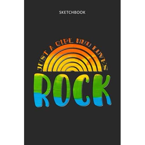 Drawing Pad For Kids - Sketchbook Just A Girl Who Loves Rock Rainbow Design: Childrens Sketch Book For Drawing Practice ( Best Gifts For Age 4, 5, 6, ... Art Supplies Gift, Top Boy Toys And Activity