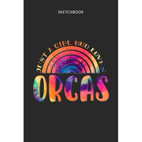 Drawing Pad For Kids - Sketchbook Just A Girl Who Loves Orcas Tie Dye Pattern: Childrens Sketch Book For Drawing Practice ( Best Gifts For Age 4, 5, ... Art Supplies Gift, Top Boy Toys And Activi