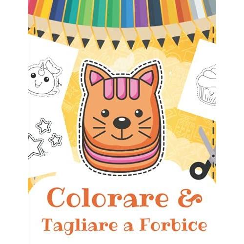 Colorare & Tagliare A Forbice: Libro Di Attività Per Bambini A Partire Da 3 Anni | Imparare A Tagliare Per Più Piccoli | 75 Pagine Di Grande Formato