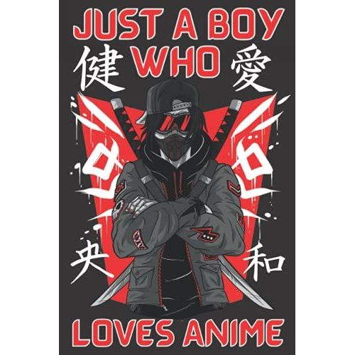 Just A Boy Who Loves Anime Sketchbook: 6'' X 9'' Inches Contain 120 White Blank Pages Anime Sketchbook For Drawing Sketching And Taking Notes, Kawaii, Manga And Anime Lovers Gift Idea