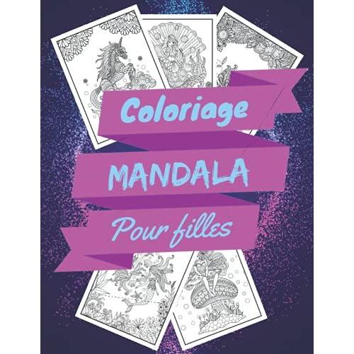 Coloriage Mandala Pour Filles: Livre De Coloriage Pour Les Filles | Coloriages Mandala Licornes, Sirènes, Fées | Dessin Relaxant À Colorier Pour Enfants Et Ado.