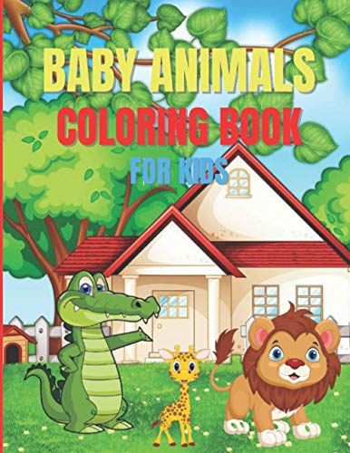 Baby Animals Coloring Book For Kids: Easy And Fun Coloring Pages Of Animals, Creative Activity Book, Great Gift Idea