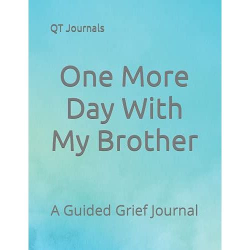 One More Day With My Brother: A Guided Grief Journal