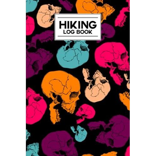 Hiking Logbook: Hiking Journal For Mountain Climbing And Hiking Enthusiasts, Hiking Log Book, Hiking Gifts | 121 Pages, Size 6" X 9" | Skull Cover Design By Lieselotte Vetter