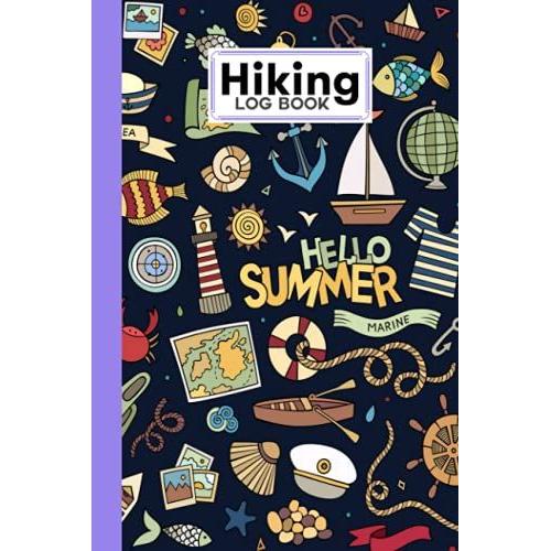 Hiking Logbook: Marine Cover | Hiking Journal For Mountain Climbing And Hiking Enthusiasts, Hiking Log Book, Hiking Gifts, 121 Pages, Size 6" X 9" By Alwine Werner